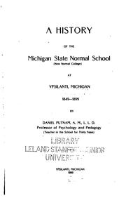 Cover of: A history of the Michigan state normal school (now Normal college) at Ypsilanti, Michigan, 1849-1899