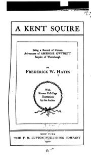 Cover of: A Kent squire by Frederick W. Hayes, Frederick W. Hayes