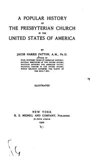 A popular history of the Presbyterian Church in the United States of America by Jacob Harris Patton