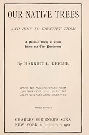 Cover of: Our native trees and how to identify them: a popular study of their habits and their peculiarities