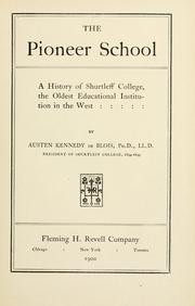 Cover of: The pioneer school: a history of Shurtleff college, the oldest educational institution in the West