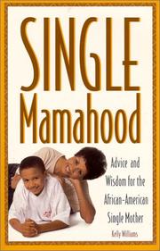 Cover of: Single mamahood: advice and wisdom for the African-American single mother