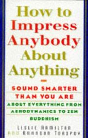 Cover of: How To Impress Anybody: Sound Smarter Than You Are About Everything from Aerodynamics to Zen Buddhism