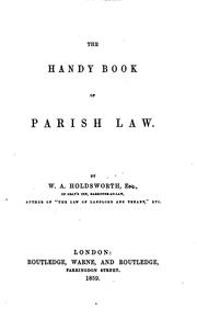 The handy book of parish law by W. A. Holdsworth, Rosemary Church, Beryl Hurley