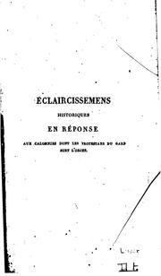 Cover of: Éclaircissemens historiques en réponse aux calomnies dont les protestans du Gard sont l'objet et précis des agitations et des troubles de ce département depuis 1790 jusqu'à nos jours by P.-J Lauze de Péret