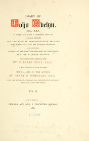 Cover of: Diary of Iohn Evelyn: esq., F. R. S., to which are added a selection from his familiar letters and the private correspondence between King Charles I. and Sir Edward Nicholas and between Sir Edward Hyde (afterwards earl of Clarendon) and Sir Richard Browne.