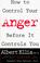 Cover of: How To Control Your Anger Before It Controls You
