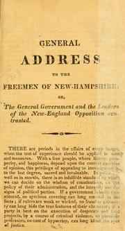 Cover of: General address to the freemen of New-Hampshire; or, The general government and the leaders of the New-England opposition contrasted.