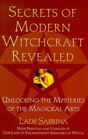 Cover of: Secrets Of Modern Witchcraft Revealed: Unlocking the Mysteries of the Magickal Arts