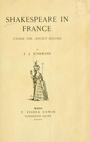 Cover of: Shakespeare in France under the ancien régime by Jusserand, J. J.
