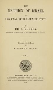 Cover of: The religion of Israel to the fall of the Jewish state. by Abraham Kuenen