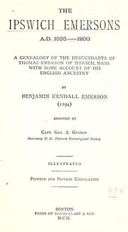 Cover of: The Ipswich Emersons. A.D. 1636-1900: A genealogy of the descendants of Thomas Emerson of Ipswich, Mass., with some account of his English ancestry
