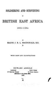 Soldiering and surveying in British East Africa, 1891-1894 by Macdonald, James Ronald Leslie Sir