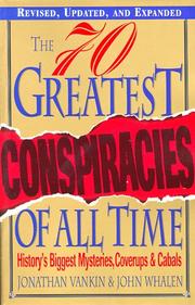 Cover of: The seventy greatest conspiracies of all time: history's biggest mysteries, coverups, and cabals