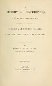 Cover of: A history of conferences and other proceedings connected with the revision of the Book of common prayer by Edward Cardwell