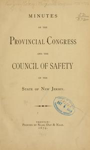 Cover of: Minutes of the Provincial congress and the Council of safety of the state of New Jersey [1775-1776]