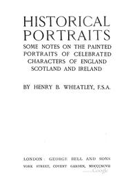 Cover of: Historical portraits: some notes on the painted portraits of celebrated characters of England, Scotland and Ireland