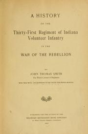 A history of the Thirty-first regiment of Indiana volunteer infantry in the war of the rebellion by John Thomas Smith col. 31st Indiana infantry