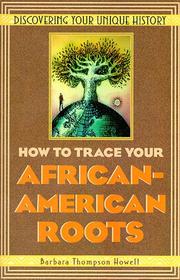 Cover of: How to trace your African-American roots: discovering your unique history