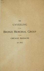 Cover of: Ceremonies at the unveiling of the bronze memorial group of the Chicago massacre of 1812.