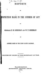 Reports of inspection made in the summer of 1877 by Generals P.H. Sheridan and W.T. Sherman of country north of the Union Pacific railroad by United States Department of War