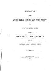 Cover of: Exploration of the Colorado River of the West and its tributaries.: Explored in 1869, 1870, 1871, and 1872, under the direction of the secretary of the Smithsonian institution.
