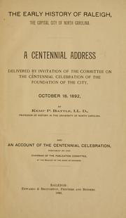 Cover of: The early history of Raleigh, the capital city of North Carolina.: A centennial address delivered by invitation of the Committee on the centennial celebration of the foundation of the city, October 18, 1892