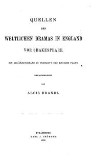Cover of: Quellen des weltlichen Dramas in England vor Shakespeare.: Ein Ergänzungsband zu Dodsley's Old English plays.