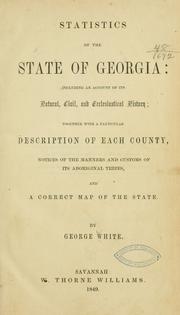 Cover of: Statistics of the state of Georgia: including an account of its natural, civil, and ecclesiastical history ; together with a particular description of each county, notices of the manners and customs of its aboriginal tribes, and a correct map of the state