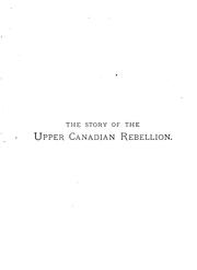 Cover of: story of the Upper Canadian rebellion: largely derived from original sources and documents.