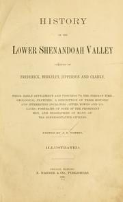 Cover of: History of the lower Shenandoah Valley counties of Frederick, Berkeley, Jefferson and Clarke: their early settlement and progress to the present time; geological features; a description of their historic and interesting localities; cities, towns and villages; portraits of some of the prominent men, and biographies of many of the representative citizens.