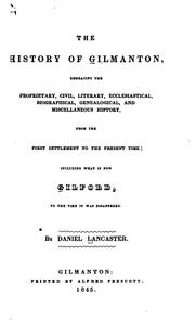 Cover of: The history of Gilmanton: embracing the proprietary, civil, literary, ecclesiastical, biographical, genealogical, and miscellaneous history, from the first settlement to the present time; including what is now Gilford, to the time it was disannexed.