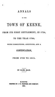 Cover of: Annals of the town of Keene: from its first settlement, in 1734, to the year 1790; with corrections, additions, and a continuation, from 1790 to 1815.