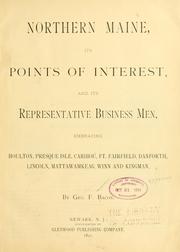 Cover of: Northern Maine, its points of interest and its representative business men | George F. Bacon