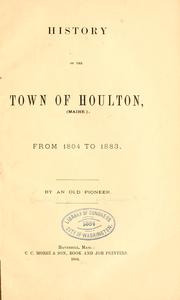 Cover of: History of the town of Houlton (Maine), from 1804 to 1883 by Old pioneer.