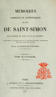 Mémoires complets et authentiques du duc de Saint-Simon sur le siècle de Louis XIV et la régence by Saint-Simon, Louis de Rouvroy duc de