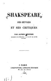Cover of: Shakspeare; ses œuvres et ses critiques by Alfred Mézières