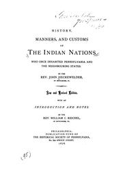 Cover of: History, manners, and customs of the Indian nations who once inhabited Pennsylvania and the neighbouring states. by John Gottlieb Ernestus Heckewelder