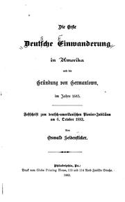Cover of: Die erste deutsche einwanderung in Amerika, und die gründung von Germantown im jahre 1683.: Festschrift zum deutsch-amerikanischen pionier-jubiläum am 6. october, 1883.
