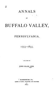 Annals of Buffalo Valley, Pennsylvania, 1755-1855 by Linn, John Blair