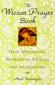 Cover of: The Wiccan prayer book: daily meditations, inspirations, rituals, and incantations.