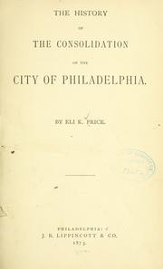 Cover of: The history of the consolidation of the city of Philadelphia
