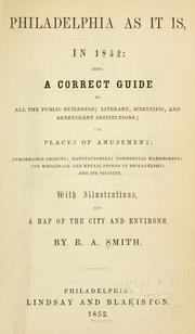 Cover of: Philadelphia as it is in 1852: being a correct guide to all the public buildings; literary, scientific, and benevolent institutions; and places of amusement ; remarkable objects; manufacturies; commercial warehouses; and wholesale and retail stores in Philadelphia and its vicinity ...