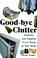 Cover of: Good-Bye Clutter