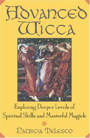 Cover of: Advanced Wicca: exploring deeper levels of spiritual skills and masterful magick