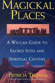 Cover of: Magickal places: a Wiccan's guide to sacred sites and spiritual centers