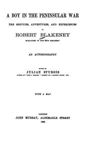 Cover of: A boy in the Peninsular war: the services, adventures and experiences of Robert Blakeney, subaltern in the 28th regiment