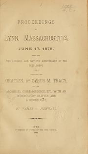 Cover of: Proceedings in Lynn, Massachusetts, June 17, 1879 by embracing the oration, by Cyrus M. Tracy, and the addresses, correspondence, etc., with an introductory chapter and a second part, by James R. Newhall.