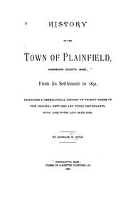 Cover of: History of the town of Plainfield, Hampshire County, Mass.: from its settlement to 1891, including a genealogical history of twenty three of the original settlers and their descendants, with anecdotes and sketches.