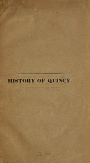 Cover of: Some account of the early history and present state of the town of Quincy: in the commonwealth of Massachusetts.